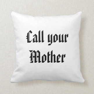 Call your Mother Throw Pillow