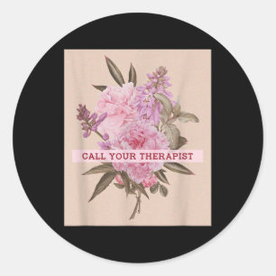 Call Your Therapist Mental Therapy Mental Health A Classic Round Sticker