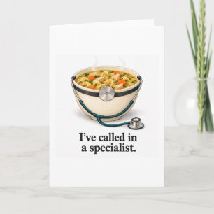 Called In a Specialist Soup Get Well Humour Card