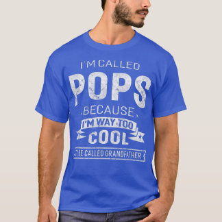 Called Pops To Cool To Be Called Grandfather Gift T-Shirt