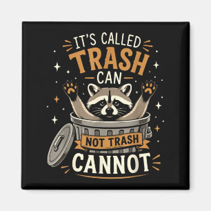 Called Trash Can Not Trash Cannot Raccoon Design Magnet