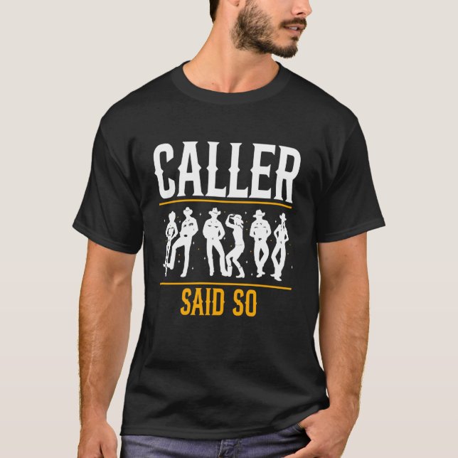 Caller Said No Square Dance T-Shirt (Front)