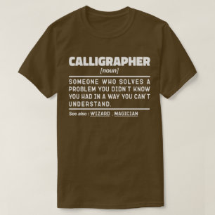 Calligrapher Noun Definition Calligraphy Lover  T-Shirt