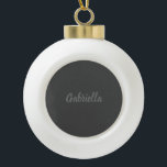 Calligraphy Elegant Grey Plain Simple Name Ceramic Ball Christmas Ornament<br><div class="desc">Looking for a beautiful calligraphy with an aesthetic handwriting? This simple,  eye-catching design is for you. This product immediately impresses those who see it. The fine and tasteful design will immediately reflect the quality of your relationship and family.</div>