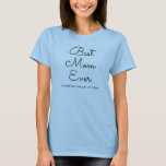 Calligraphy Modern Elegant Best Mom Ever Womens T-Shirt<br><div class="desc">Custom Upload Your Image Photo Picture Calligraphy Script Trendy Cute Elegant Modern Template Clothing Apparel Template Best Mom Ever Womens Basic Light Blue T-Shirt.</div>