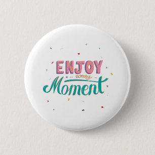 Calligraphy sticker enjoy every moment 2 Quote 2 Inch Round Button