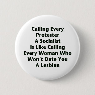 Calling Every Protester  A Socialist  Is Like... 2 Inch Round Button