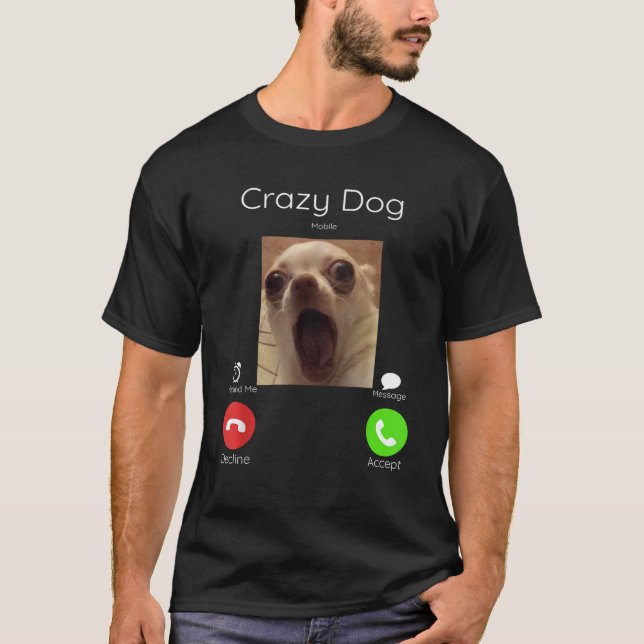 Calling Meme Crazy Dog Staring Front Camera dog ca T-Shirt (Front)