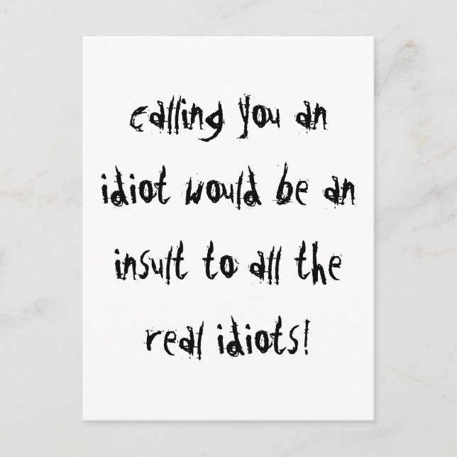 Calling You An Idiot Postcard (Front)