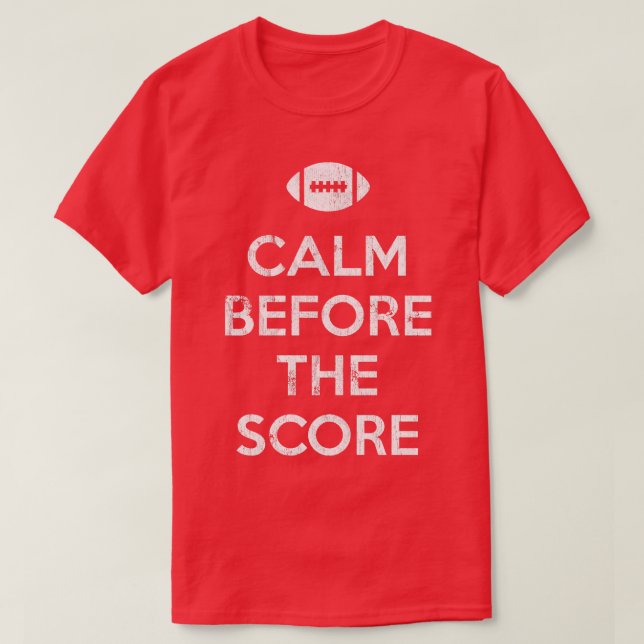 Calm Before The Score T-Shirt (Design Front)