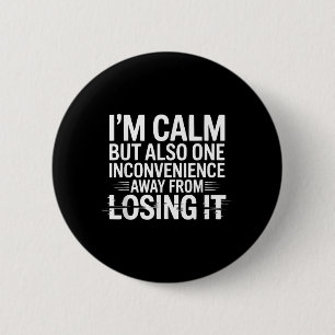 Calm But Losing Funny Sarcastic Humour Quote 2 Inch Round Button