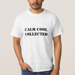 Calm cool collected black modern typography funny  T-Shirt