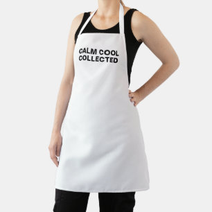 Calm cool collected typography modern funny white  apron