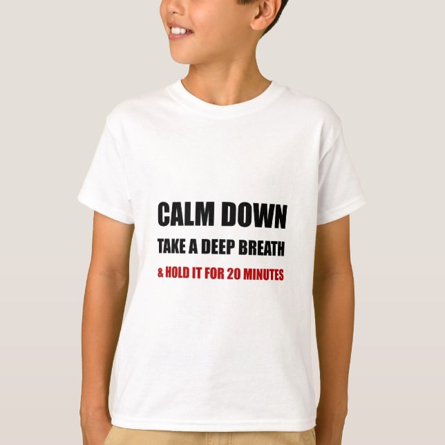 Calm Down Deep Breath T-Shirt (Front)