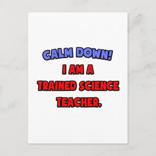 Calm Down .. I am a Trained Science Teacher Postcard