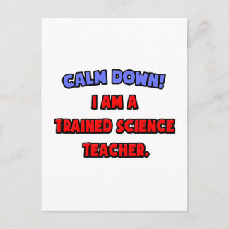 Calm Down .. I am a Trained Science Teacher Postcard