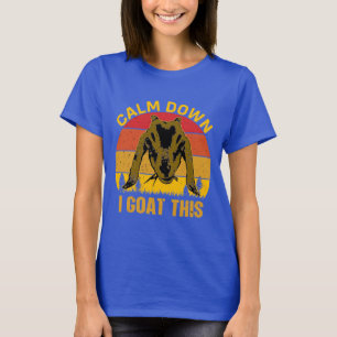 Calm Down I Goat This T-Shirt