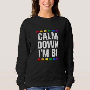 Calm Down Im Bi Lgbtq Bisexual Pride Bi Pride 2 Sweatshirt