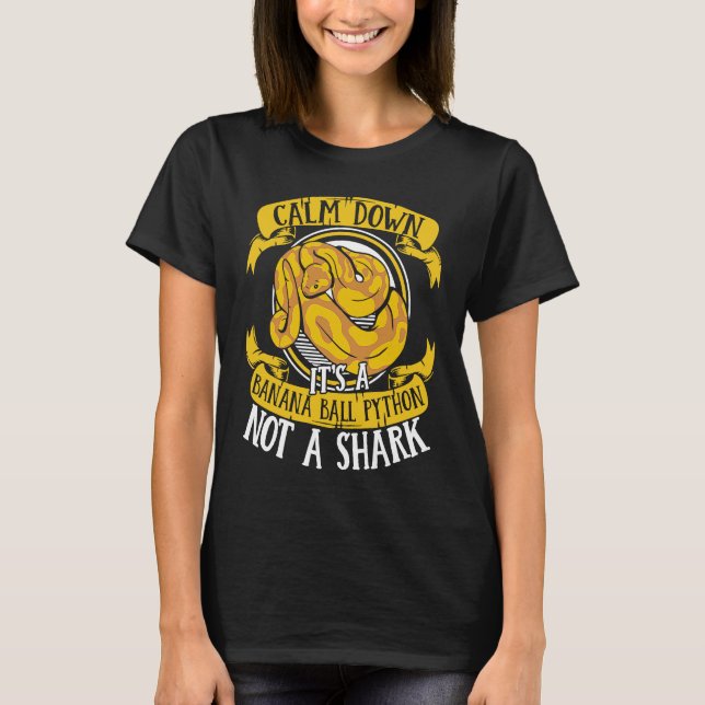 Calm Down It's Not A Shark Snake Owner Banana Ball T-Shirt (Front)