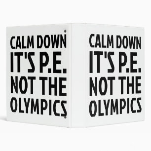 Calm Down It's PE Not The Olympics Physical Educat Binder