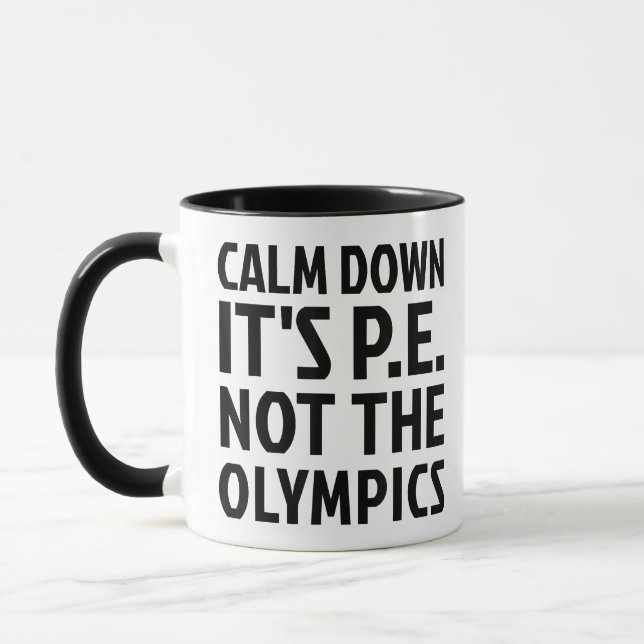 Calm Down It's PE Not The Olympics Physical Educat Mug (Left)