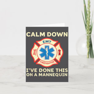 Calm Down I've Done This On A Mannequin Funny Emt  Card