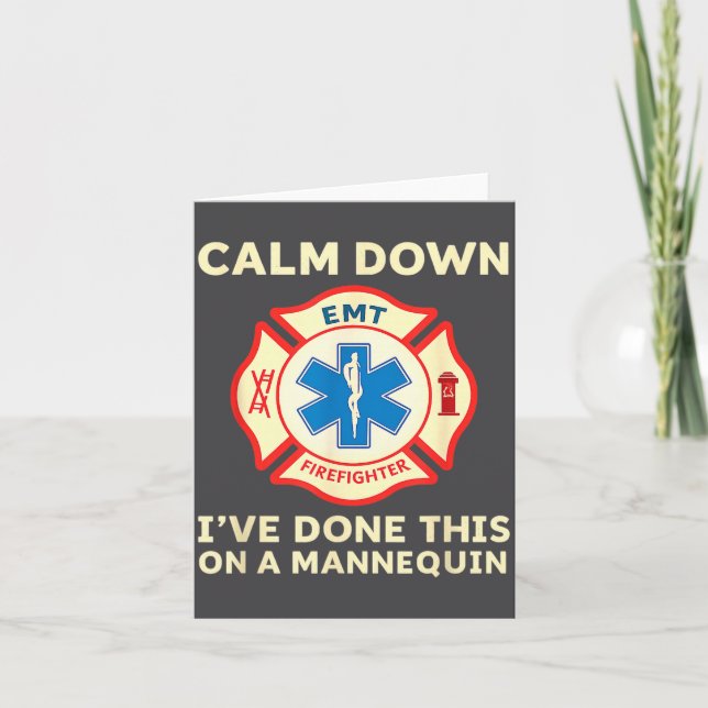 Calm Down I've Done This On A Mannequin Funny Emt  Card (Front)