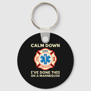 Calm Down I've Done This On A Mannequin Funny Emt  Keychain