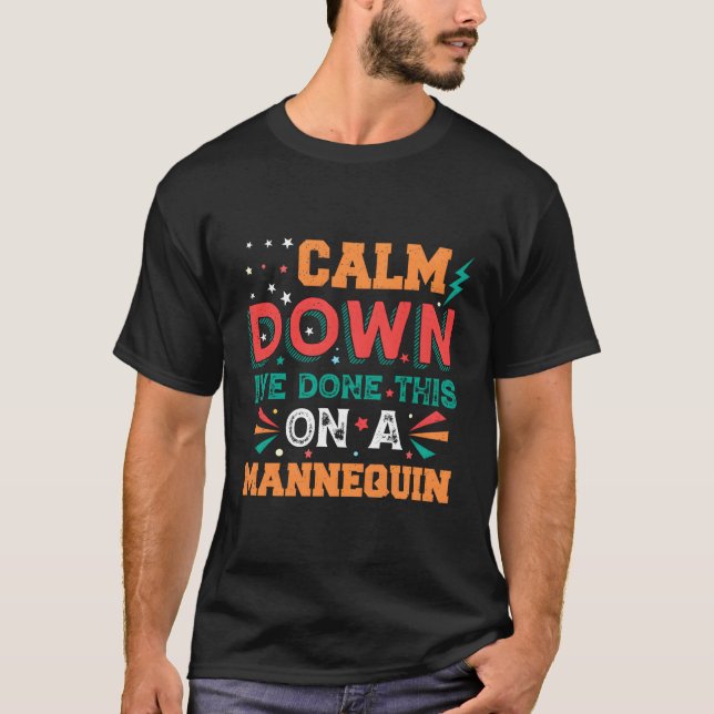 Calm Down I'Ve Done This On A Nequin T-Shirt (Front)