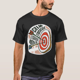 CALM FOCUSED STEADY NOBLE Archery Meme Archer   Ar T-Shirt