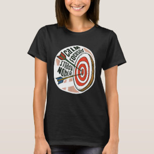 CALM FOCUSED STEADY NOBLE Archery Meme Archer Ar T-Shirt