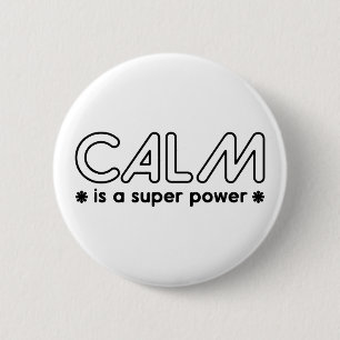 Calm Is A Super Power 2 Inch Round Button
