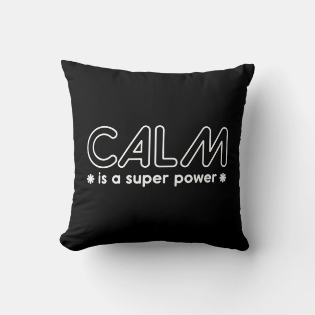 Calm Is A Super Power Throw Pillow (Front)