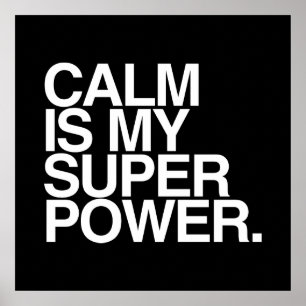 CALM IS MY SUPER POWER. POSTER