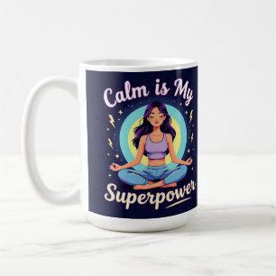 Calm is my superpower yoga affirmation zenlifestyl coffee mug