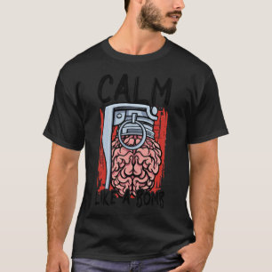 Calm Like A Bomb National Stress Awareness Month G T-Shirt