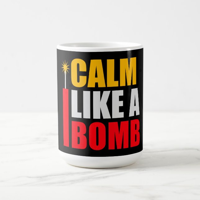 Calm Like a Bomb Paradox Irony Humor Explosive Fun Magic Mug (Center)