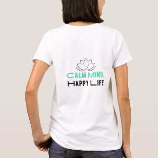 calm mind happy life T-Shirt