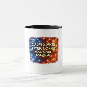 Calm Starts After Coffee Mug, Mom Mode Engaged Cof Mug