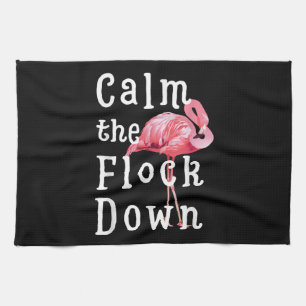 Calm The Flock Down Flamingo Girl Funny Flamingo Kitchen Towel