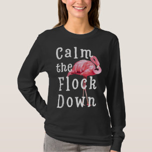 Calm The Flock Down Flamingo Girl Funny Flamingo T-Shirt