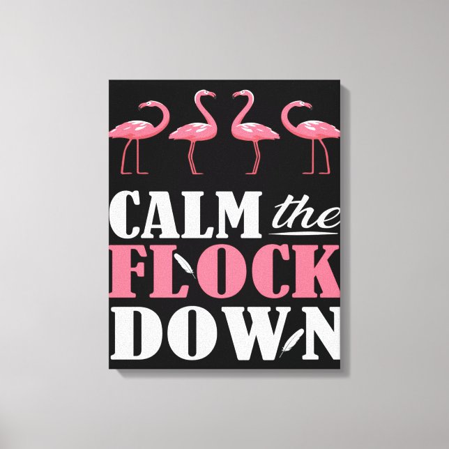 Calm The Flock Down Flamingo Pink Canvas Print (Front)