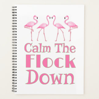 Calm The Flock Down Funny Flamingo Planner