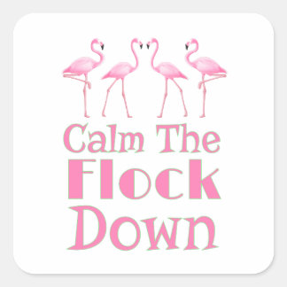 Calm The Flock Down Funny Flamingo Square Sticker