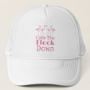 Calm The Flock Down Funny Flamingo Trucker Hat