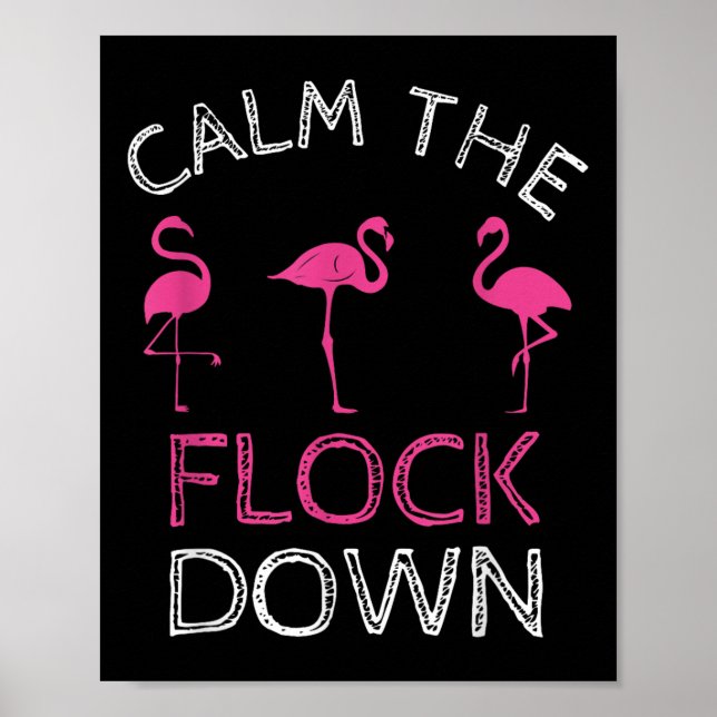 Calm The Flock Down Pink Flamingo Summer Gift  Poster (Front)