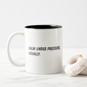 'Calm Under Pressure, Usually' Funny Coworker Gift Two-Tone Coffee Mug