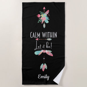 Calm Within Let It Be Boho Motivational Custom Beach Towel