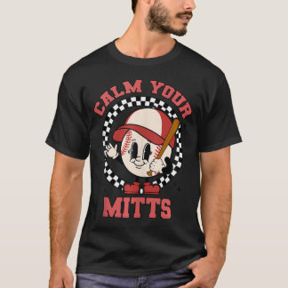 Calm Your Mitts Baseball Mom Mother'S Day Funny So T-Shirt