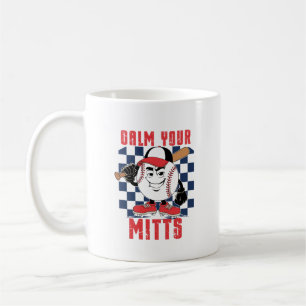 Calm Your Mitts Coffee Mug